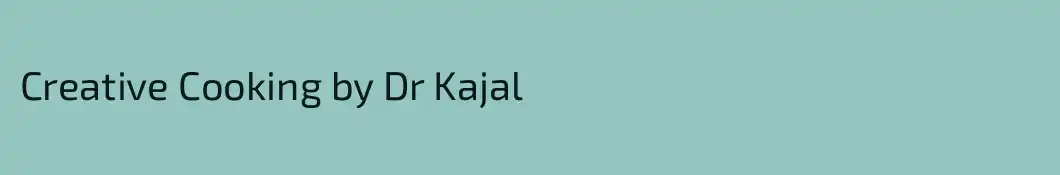 Creative Cooking by Dr Kajal